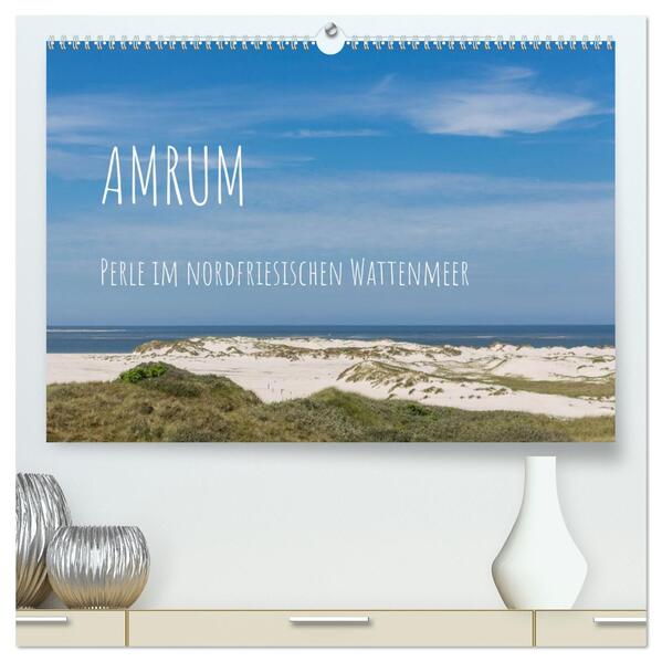 Amrum - Perle im nordfriesischen Wattenmeer (hochwertiger Premium Wandkalender 2026 DIN A2 quer) Kunstdruck in Hochglanz
