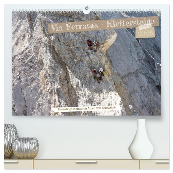 Via Ferratas - Klettersteige (hochwertiger Premium Wandkalender 2026 DIN A2 quer) Kunstdruck in Hochglanz