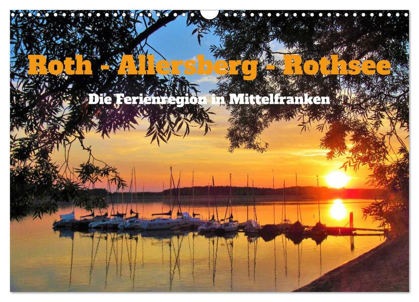 Roth - Allersberg - Rothsee - Die Ferienregion in Mittelfranken (Wandkalender 2026 DIN A3 quer) CALVENDO Monatskalender