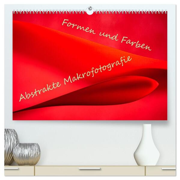 Formen und Farben - Abstrakte Makrofotografie (hochwertiger Premium Wandkalender 2026 DIN A2 quer) Kunstdruck in Hochglanz