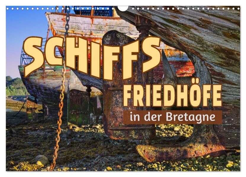 Schiffsfriedhöfe in der Bretagne (Wandkalender 2026 DIN A3 quer) CALVENDO Monatskalender