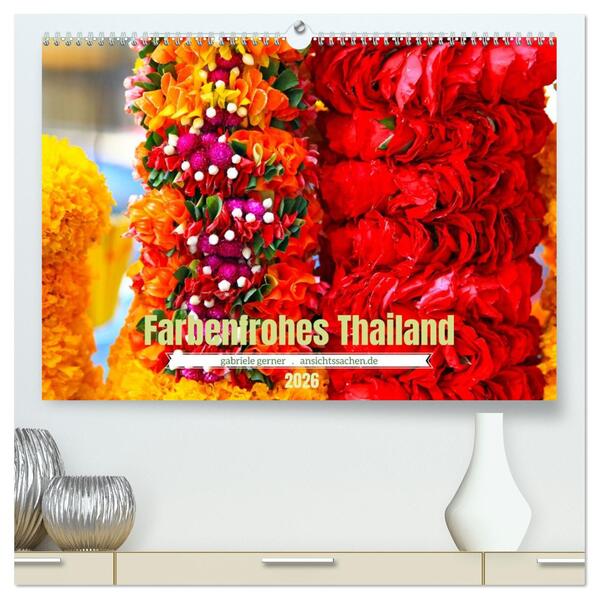 Farbenfrohes Thailand (hochwertiger Premium Wandkalender 2026 DIN A2 quer) Kunstdruck in Hochglanz