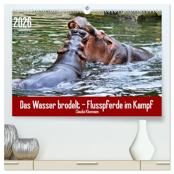 Das Wasser brodelt - Flusspferde im Kampf (hochwertiger Premium Wandkalender 2026 DIN A2 quer) Kunstdruck in Hochglanz