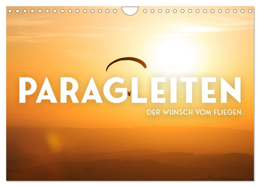 Paragleiten - Der Wunsch vom Fliegen. (Wandkalender 2026 DIN A4 quer) CALVENDO Monatskalender
