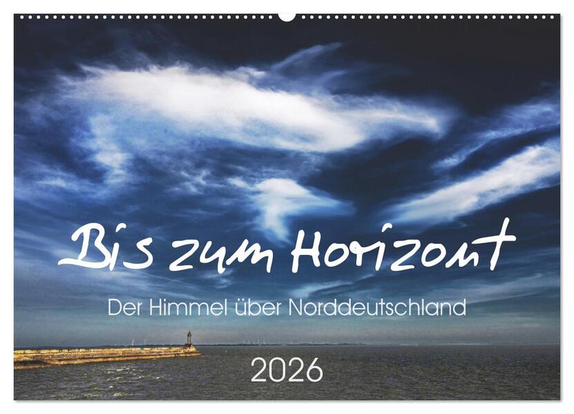 Bis zum Horizont. Der Himmel über Norddeutschland. (Wandkalender 2026 DIN A2 quer) CALVENDO Monatskalender