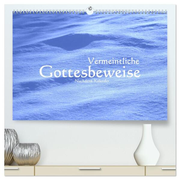 Vermeintliche Gottesbeweise - Nachdenk-Kalender (hochwertiger Premium Wandkalender 2026 DIN A2 quer) Kunstdruck in Hochglanz