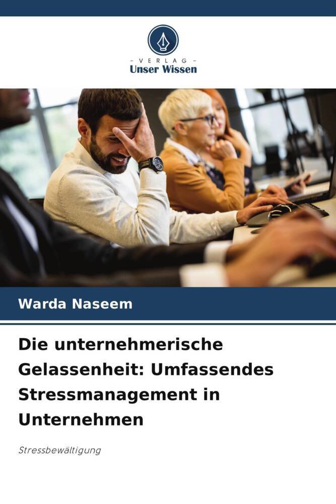 Die unternehmerische Gelassenheit: Umfassendes Stressmanagement in Unternehmen