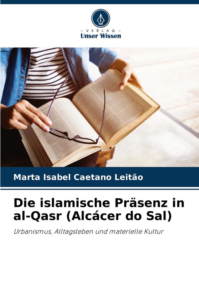 Die islamische Präsenz in al-Qasr (Alcácer do Sal)