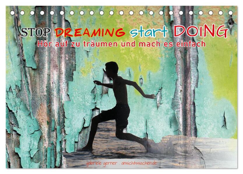 Stop dreaming start doing - Hör auf zu träumen und mach es einfach (Tischkalender 2026 DIN A5 quer) CALVENDO Monatskalender