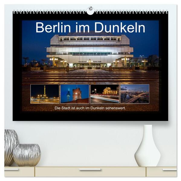 Berlin im Dunkeln (hochwertiger Premium Wandkalender 2026 DIN A2 quer) Kunstdruck in Hochglanz