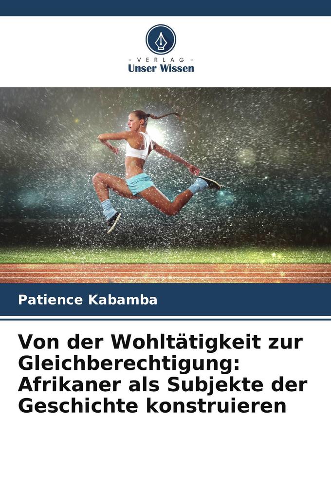 Von der Wohltätigkeit zur Gleichberechtigung: Afrikaner als Subjekte der Geschichte konstruieren