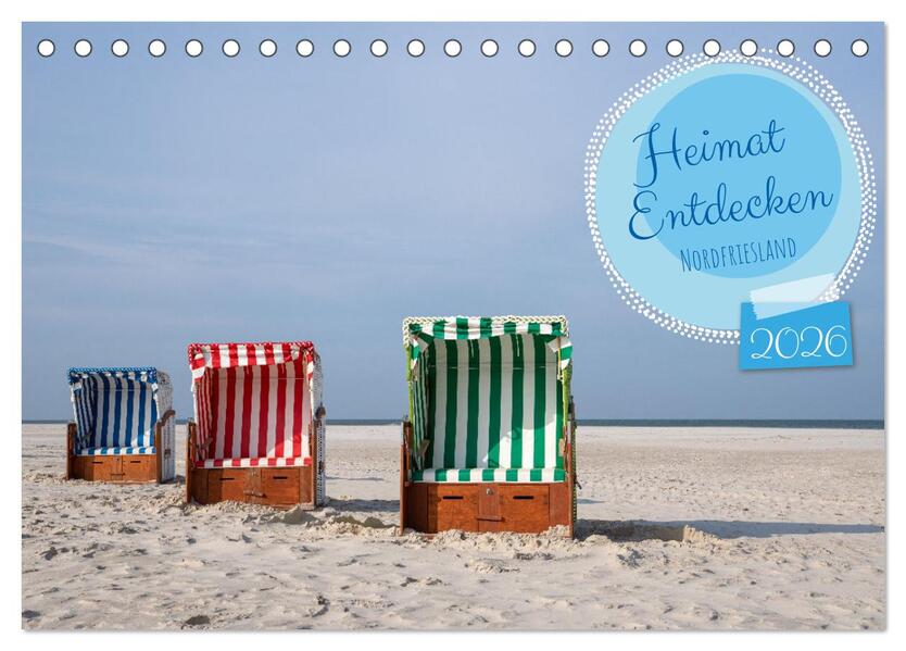 Heimat Entdecken - Nordfriesland (Tischkalender 2026 DIN A5 quer) CALVENDO Monatskalender