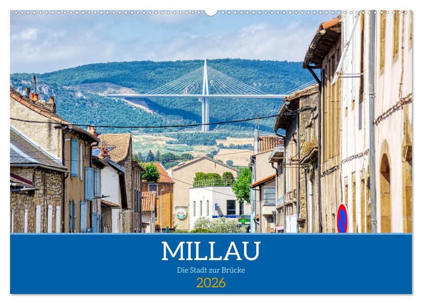 Millau - Die Stadt zur Brücke (Wandkalender 2026 DIN A2 quer) CALVENDO Monatskalender