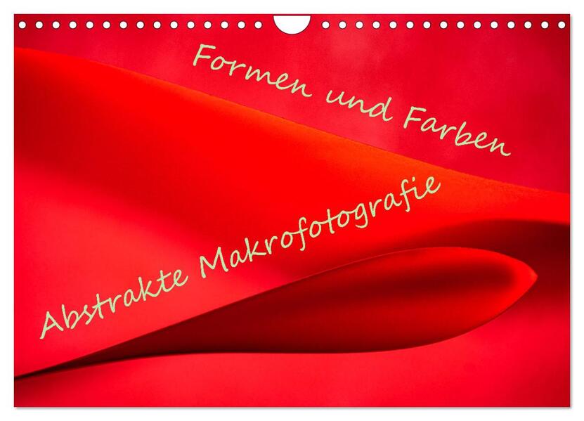 Formen und Farben - Abstrakte Makrofotografie (Wandkalender 2026 DIN A4 quer) CALVENDO Monatskalender