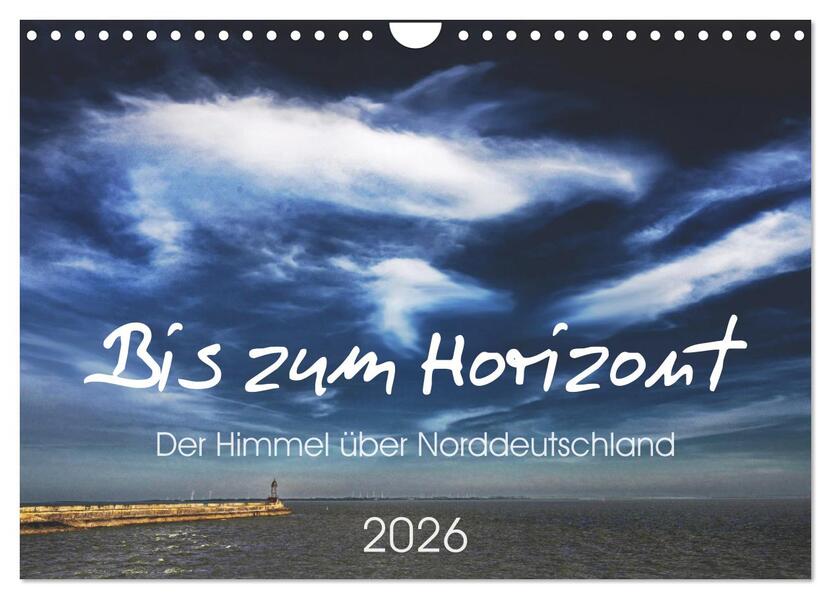 Bis zum Horizont. Der Himmel über Norddeutschland. (Wandkalender 2026 DIN A4 quer) CALVENDO Monatskalender