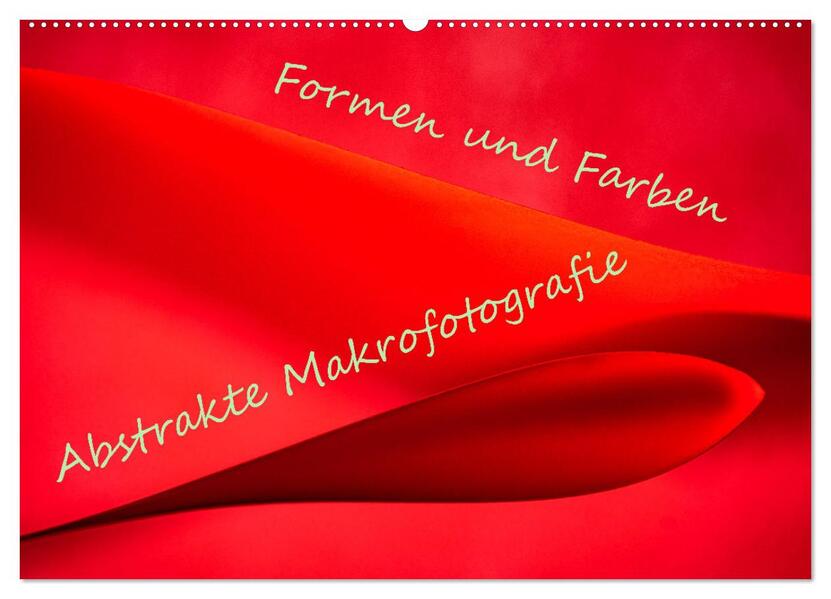 Formen und Farben - Abstrakte Makrofotografie (Wandkalender 2026 DIN A2 quer) CALVENDO Monatskalender