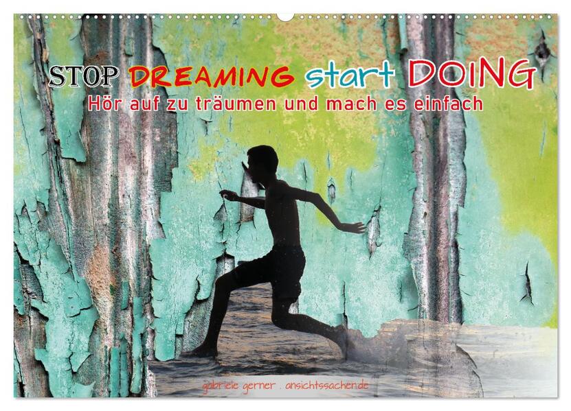 Stop dreaming start doing - Hör auf zu träumen und mach es einfach (Wandkalender 2026 DIN A2 quer) CALVENDO Monatskalender