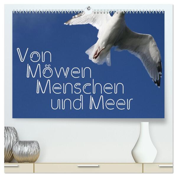 Von Möwen Menschen und Meer (hochwertiger Premium Wandkalender 2026 DIN A2 quer) Kunstdruck in Hochglanz