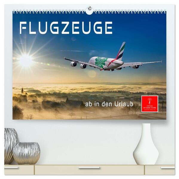 Flugzeuge - ab in den Urlaub (hochwertiger Premium Wandkalender 2026 DIN A2 quer) Kunstdruck in Hochglanz