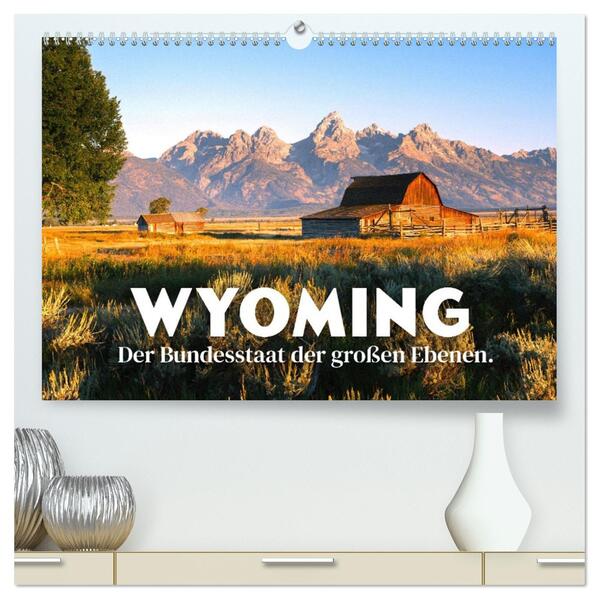 Wyoming - Der Bundesstaat der großen Ebenen. (hochwertiger Premium Wandkalender 2026 DIN A2 quer) Kunstdruck in Hochglanz