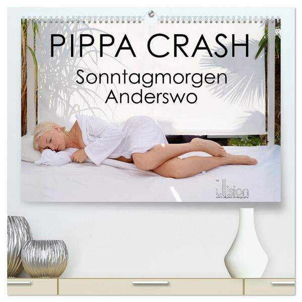 PIPPA CRASH - Sonntagmorgen Anderswo (hochwertiger Premium Wandkalender 2026 DIN A2 quer) Kunstdruck in Hochglanz