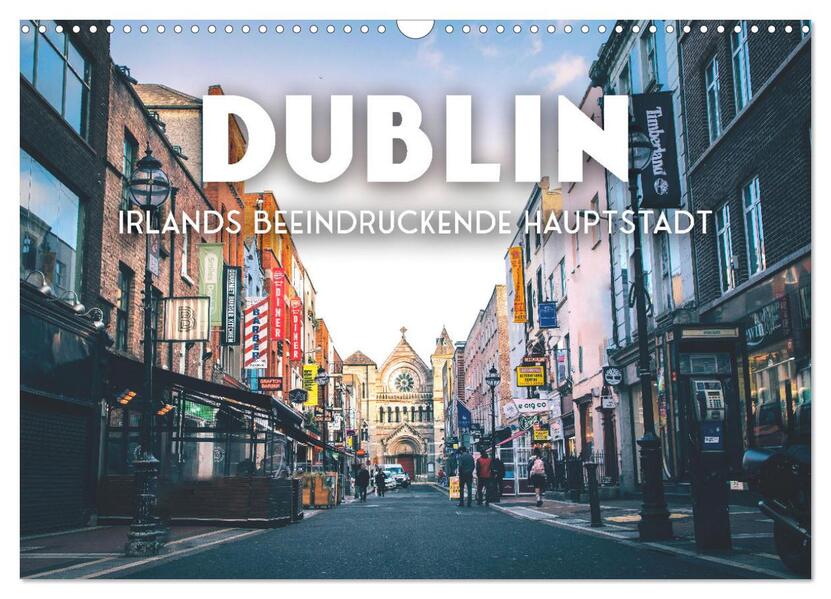 Dublin - Irlands beeindruckende Hauptstadt. (Wandkalender 2026 DIN A3 quer) CALVENDO Monatskalender