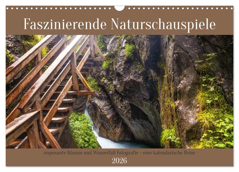 Faszinierende Naturschauspiele - imposante Klamm und Wasserfall Fotografie (Wandkalender 2026 DIN A3 quer) CALVENDO Monatskalender