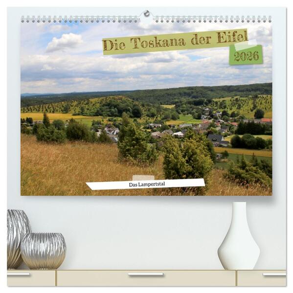 Die Toskana der Eifel - Das Lampertstal (hochwertiger Premium Wandkalender 2026 DIN A2 quer) Kunstdruck in Hochglanz