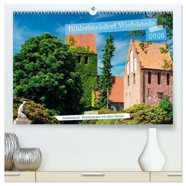 Bilderbuchdorf Wiefelstede (hochwertiger Premium Wandkalender 2026 DIN A2 quer) Kunstdruck in Hochglanz