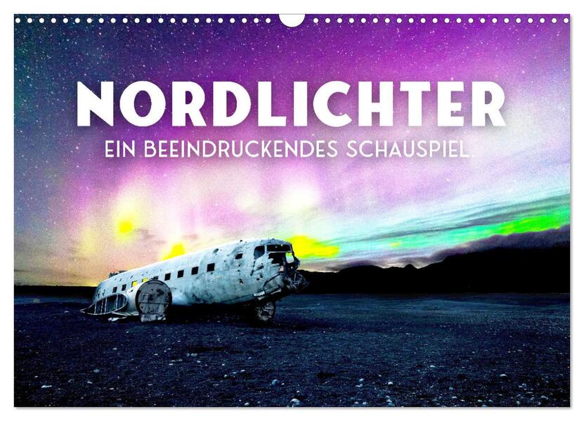 Nordlichter - ein beeindruckendes Schauspiel. (Wandkalender 2026 DIN A3 quer) CALVENDO Monatskalender