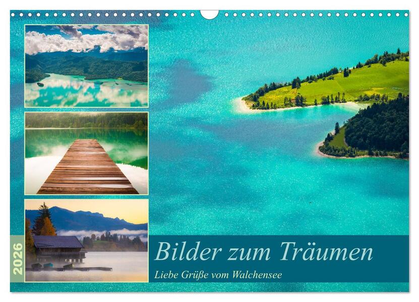 Bilder zum Träumen - Liebe Grüße vom Walchensee (Wandkalender 2026 DIN A3 quer) CALVENDO Monatskalender