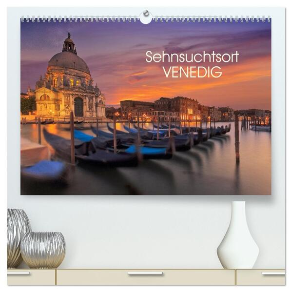 Sehnsuchtsort Venedig (hochwertiger Premium Wandkalender 2026 DIN A2 quer) Kunstdruck in Hochglanz