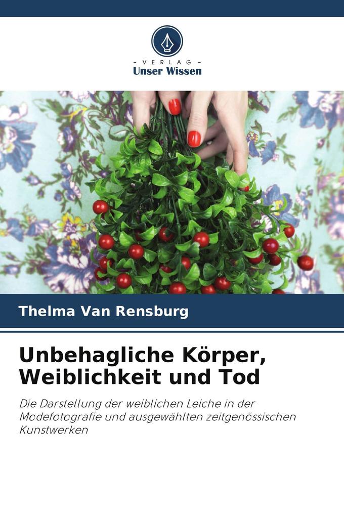 Unbehagliche Körper Weiblichkeit und Tod