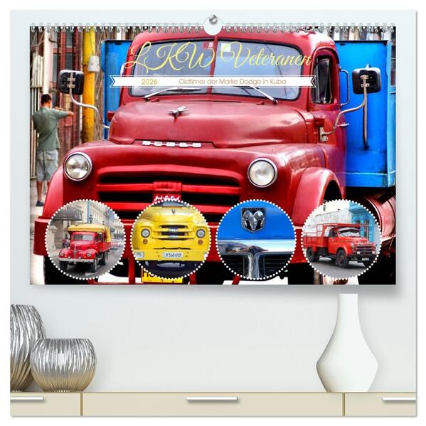 LKW Veteranen - Oldtimer der Marke Dodge in Kuba (hochwertiger Premium Wandkalender 2026 DIN A2 quer) Kunstdruck in Hochglanz