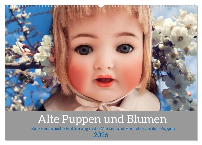Alte Puppen und Blumen (Wandkalender 2026 DIN A2 quer) CALVENDO Monatskalender