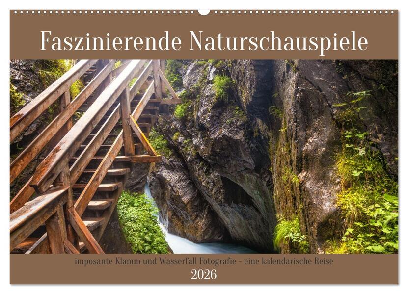 Faszinierende Naturschauspiele - imposante Klamm und Wasserfall Fotografie (Wandkalender 2026 DIN A2 quer) CALVENDO Monatskalender