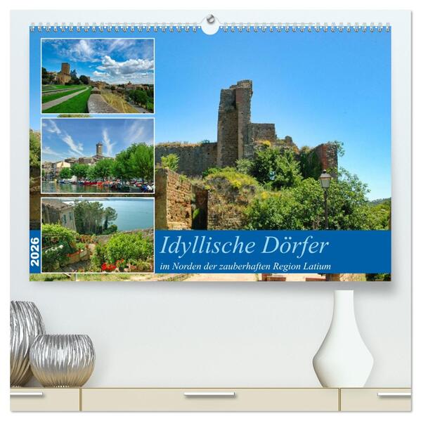 Idyllische Dörfer im Norden der zauberhaften Region Latium (hochwertiger Premium Wandkalender 2026 DIN A2 quer) Kunstdruck in Hochglanz