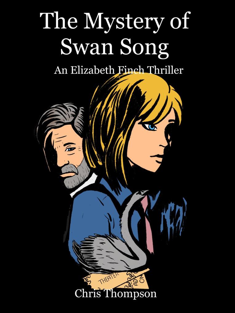 The Mystery of Swan Song (An Elizabeth Finch Thriller #5)