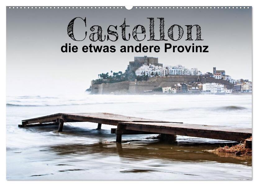 Castellon die etwas andere Provinz (Wandkalender 2026 DIN A2 quer) CALVENDO Monatskalender