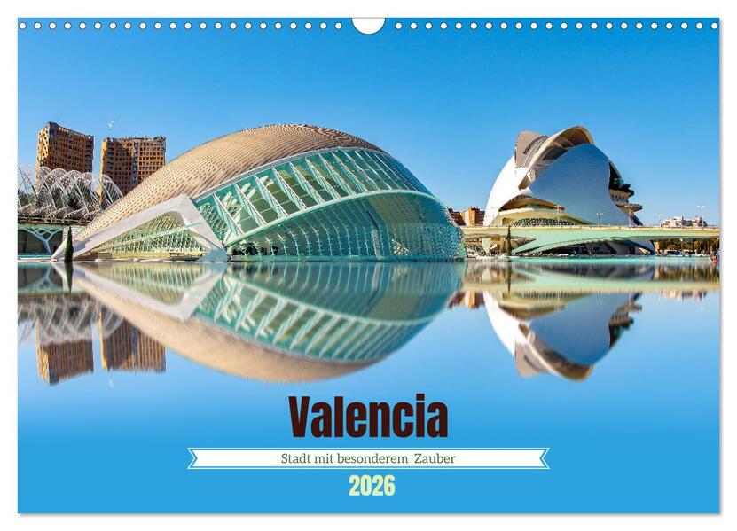 Valencia - Stadt mit besonderem Zauber (Wandkalender 2026 DIN A3 quer) CALVENDO Monatskalender