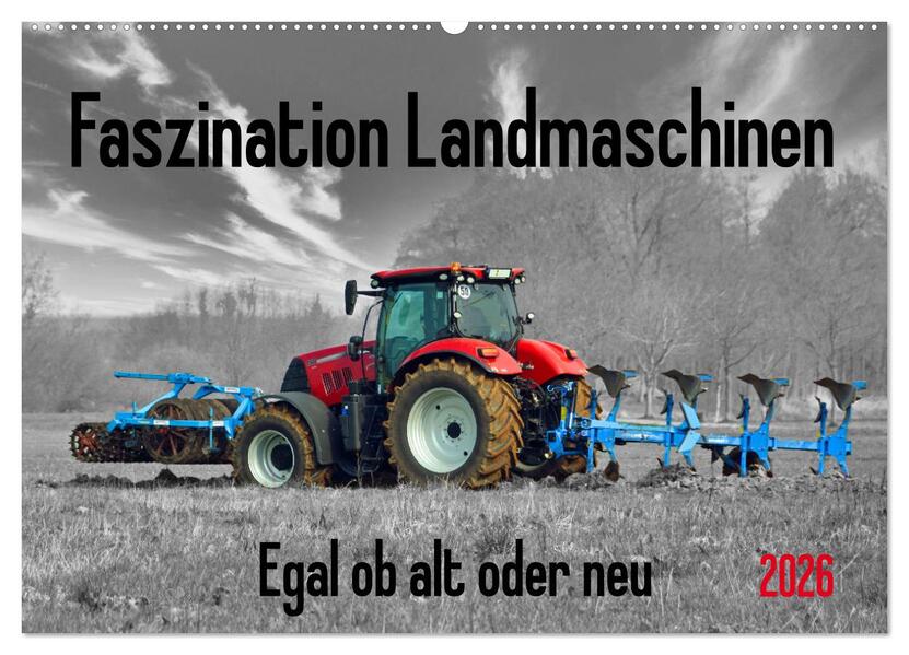 Faszination Landmaschinen - Egal ob alt oder neu (Wandkalender 2026 DIN A2 quer) CALVENDO Monatskalender