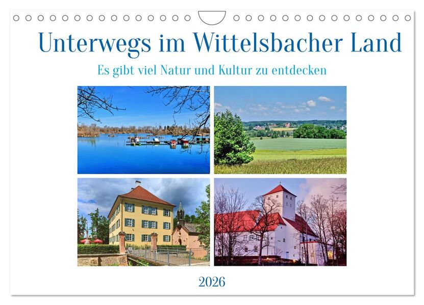Unterwegs im Wittelsbacher Land (Wandkalender 2026 DIN A4 quer) CALVENDO Monatskalender