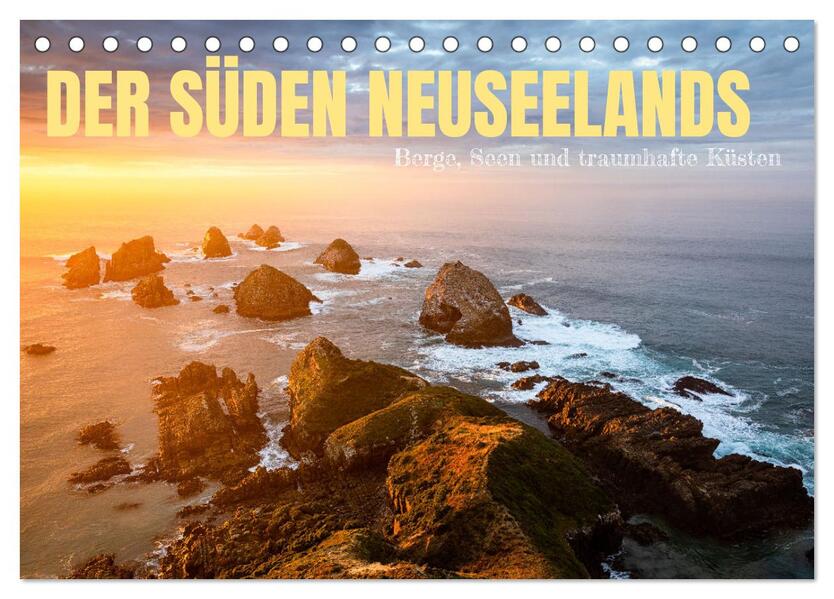 Der Süden Neuseelands: Berge Seen und traumhafte Küsten (Tischkalender 2026 DIN A5 quer) CALVENDO Monatskalender