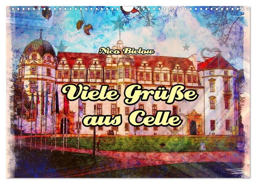 Viele Grüsse aus Celle (Wandkalender 2026 DIN A3 quer) CALVENDO Monatskalender