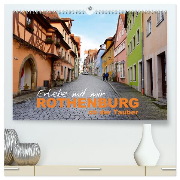 Erlebe mit mir Rothenburg ob der Tauber (hochwertiger Premium Wandkalender 2026 DIN A2 quer) Kunstdruck in Hochglanz