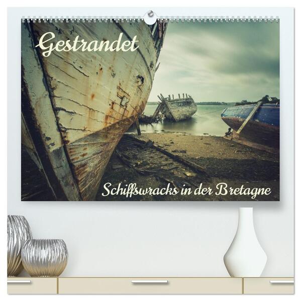 Gestrandet - Schiffswracks in der Bretagne (hochwertiger Premium Wandkalender 2026 DIN A2 quer) Kunstdruck in Hochglanz