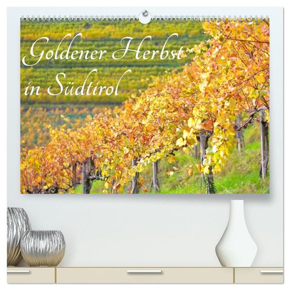 Goldener Herbst in Südtirol (hochwertiger Premium Wandkalender 2026 DIN A2 quer) Kunstdruck in Hochglanz