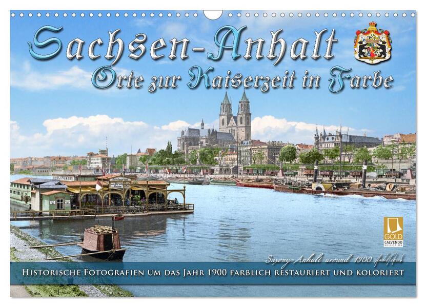 Sachsen-Anhalt - Orte zur Kaiserzeit in Farbe - Fotos restauriert und koloriert (Wandkalender 2026 DIN A3 quer) CALVENDO Monatskalender