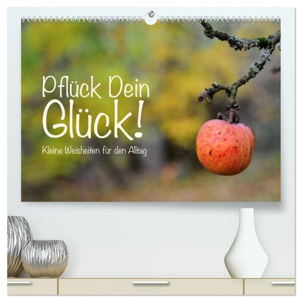 Pflück Dein Glück - Kleine Weisheiten für den Alltag (hochwertiger Premium Wandkalender 2026 DIN A2 quer) Kunstdruck in Hochglanz