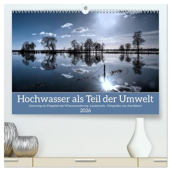 Hochwasser als Teil der Umwelt (hochwertiger Premium Wandkalender 2026 DIN A2 quer) Kunstdruck in Hochglanz